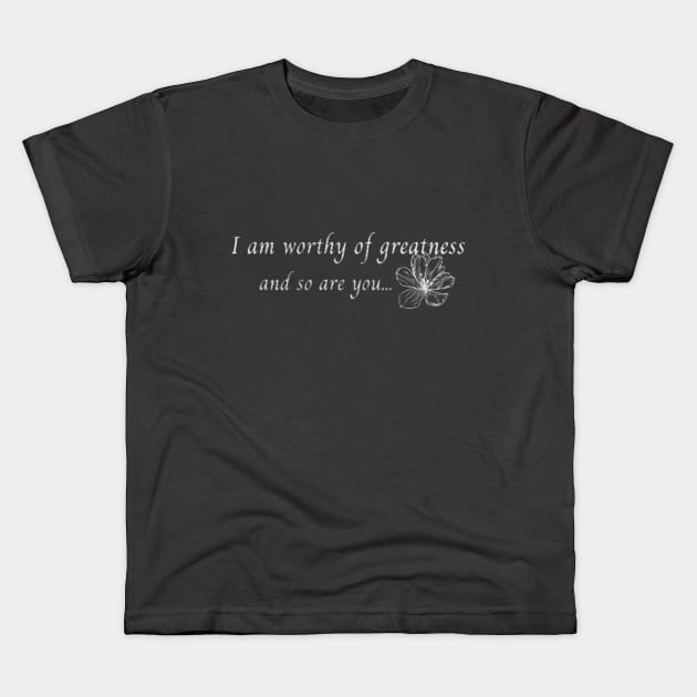 Worthy of Greatness 2 Kids T-Shirt by Accentuate the Positive 